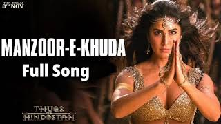 Manzoor e khuda Full Song | Katrina | Thugs of Hindustan