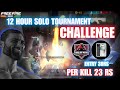 12 Hour Solo Tournament Challenge 😵‍💫 3 Kill in 30 seconds ☠️ Entry 30Rs Per Kill 23 Rs