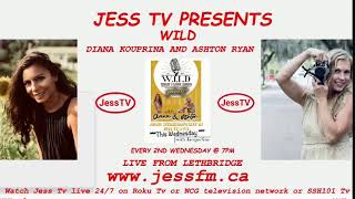 W.I.L.D | Jess Tv | Jess FM | Diana Kouprina | Ashton Ryan | Jacqueline Seymour