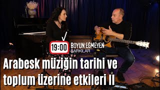 Boyun Eğmeyen Şarkılar: Arabesk müziğin tarihi ve toplum üzerine etkileri II