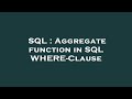 SQL : Aggregate function in SQL WHERE-Clause