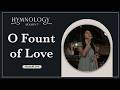 O Fount Of Love (Hymn 294) - HYMNOLOGY Season 7