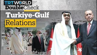 Is this a new era for Turkiye and the Gulf?