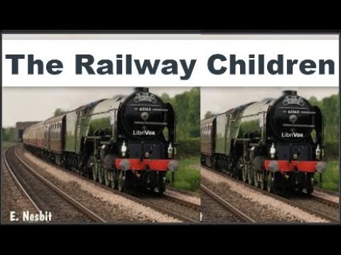 The Railway Children Audiobook by E. NESBIT | Full Audiobook with Subtitles The Railway Children Audiobook by E. NESBIT | Full Audiobook with Subtitles
