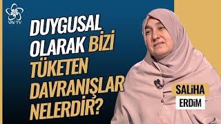 Duygusal Olarak Bizi Tüketen Davranışlar Nelerdir? | Saliha Erdim Vav TV