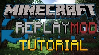 Minecraft: Replay Mod Showcase and Tutorial [1.10, 1.11 \u0026 1.12+]