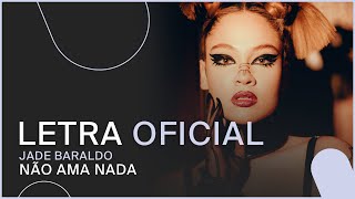 Jade Baraldo - Não Ama Nada (Letra Oficial)