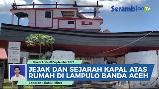 Jejak Sejarah Kapal Atas Rumah Lampulo Banda Aceh, Bukti Dahsyatnya Gelombang Tsunami Aceh 2004