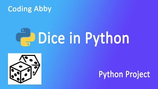 Dice Simulation | Python Project for Beginners | Coding Abby