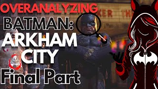 Overanalyzing Batman: Arkham City Final Part