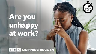 Are you unhappy at work? ⏲️ 6 Minute English