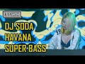 DJ soda Havana super Bass  mantap abis 2018