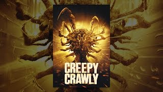 Creepy Crawly