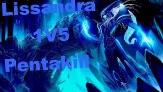 League of Legends - Lissandra Pentakill 1 v 5