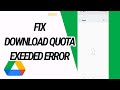 How To Fix And Solve Download Quota Exeeded Error On Google Drive