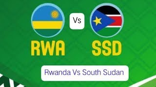 LIVE RWANDA VS SOUTH  SUDAN