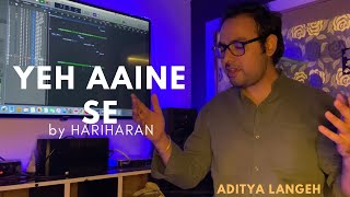 Ye Aaine Se | Hariharan Ji | Aditya Langeh ❤️