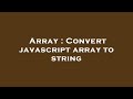 Array : Convert javascript array to string