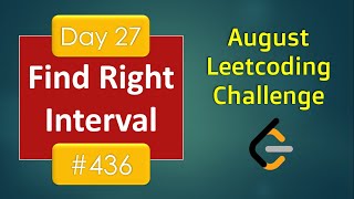 Find Right Interval | Day 27 | [ August LeetCoding Challenge ] [ Leetcode #436 ] [ 2020 ]