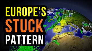 Europe's Weather Pattern gets Stuck...