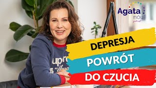 Depresja - jak wrócić do czucia - jak odblokować emocje - Agata Mówi !