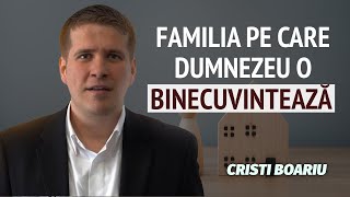 Cristi Boariu - Cum arată familia pe care Dumnezeu o binecuvântează? | PREDICĂ 2024