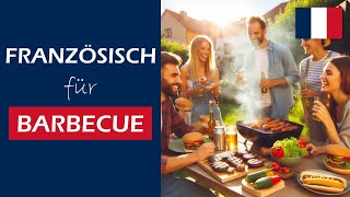 🇫🇷 Französisch für Barbecue - Französisch lernen für die Grillparty - Französisch für Anfänger