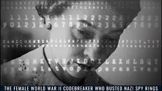 The Female World War II Codebreaker Who Busted Nazi Spy Rings