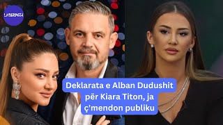 Deklarata e Alban Dudushit për Kiara Titon, ja ç'mendon publiku