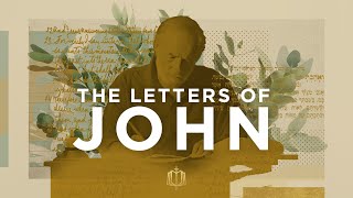 Letters of John: The Bible Explained