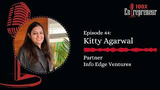 Episode 44 | Kitty Agarwal, Partner, Info Edge Ventures