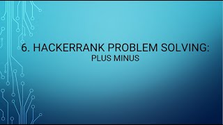 6. HackerRank Problem Solving: Plus Minus