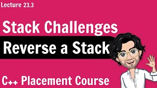 Reverse a Stack | C++ Placement Course | Lecture 23.3