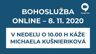 Online bohoslužba s Michaelou Kušnierikovou cez Google Meet (8.11.2020)