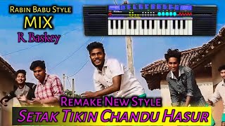 Setak Tikin Chandu Hasur/Santhali Remake New Style Casio Dj Song/Santhali Piano Dj Song/R Baskey