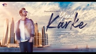 Gajendra Verma | Yaad Karke | Official Music Video | Latest Hit Song 2019| Lyrics Video