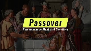 Passover and the Mass: Remembrance Meal and Sacrifice