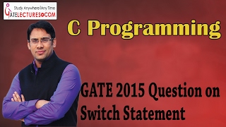 C programming 47 GATE 2015 Question on Switch Statement