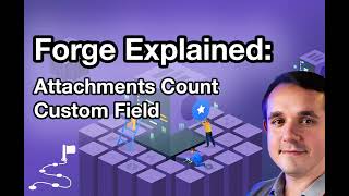 Forge Explained: Building an "Attachments Count" Custom Field from scratch