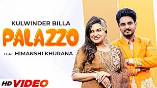 Palazzo - Kulwinder Billa (Full Vidoe) | Himanshi Khurana | Latest Punjabi Song 2023 | New Song 2023