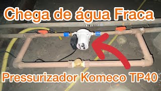 Água Fraca em Casa ❓ instalação do Pressurizador Komeco TP40