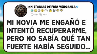 Mi Novia Me Engañó E Intentó Recuperarme, Pero No Sabía Qué Tan Fuerte Había Seguido Adelante...