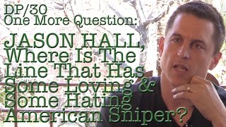 DP/30 One More Question: What Is The Line Between Love & Hate On American Sniper?