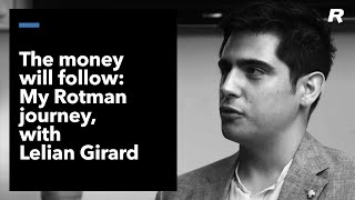 The money will follow: My Rotman journey, with Lelian Girard