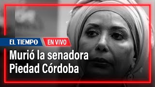 EN VIVO: Fallece en Medellín la senadora Piedad Córdoba | El Tiempo