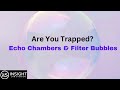 Echo Chambers & Filter Bubbles: Are you trapped?