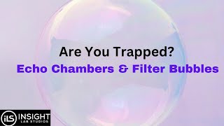 Echo Chambers & Filter Bubbles: Are you trapped?