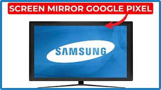 How to Screen Mirror Google Pixel to Samsung TV - 3 Solutions (2025)