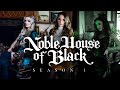 NOBLE HOUSE OF BLACK Series — Season 1 [Extended Version]