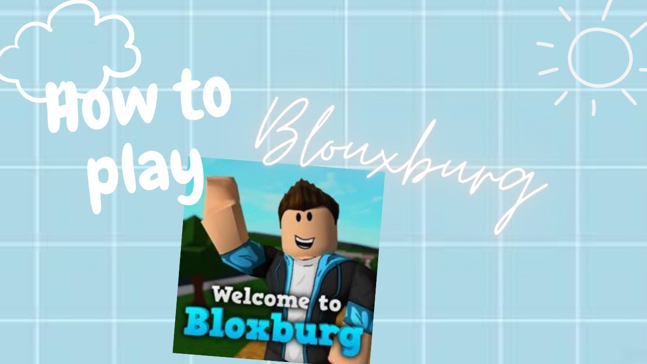 How To Play Bloxburg Youtube How To Play Bloxburg Youtube